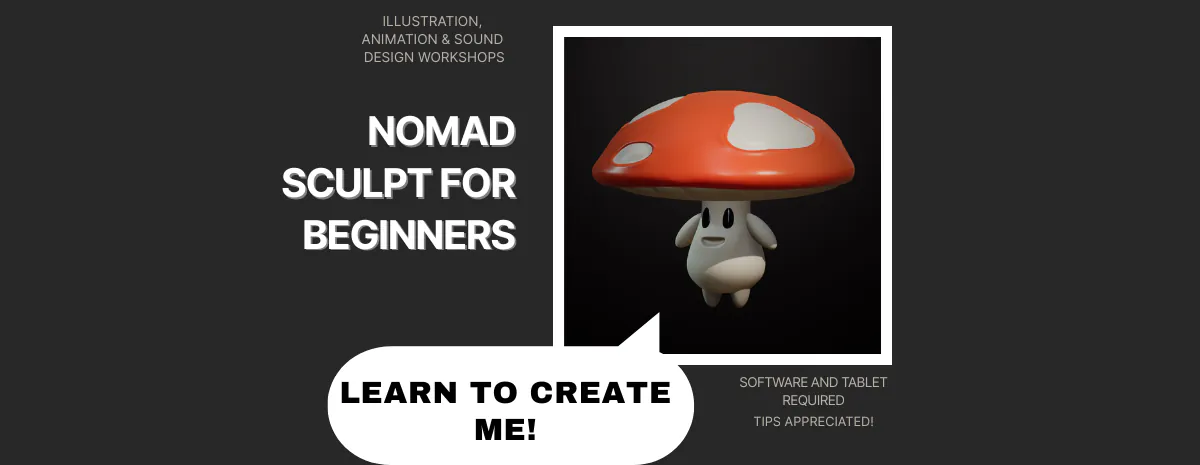 Nomad Sculpt for Beginners. An adorable mushroom character with a talking bubble saying: "learn to create me."